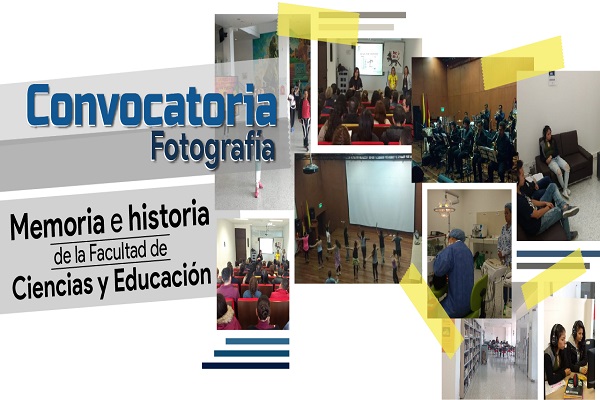 Convocatoria Fotografía, memoria e historia de la Facultad de Ciencias y Educación