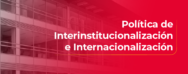 Política de Interinstitucionalización e Internacionalización